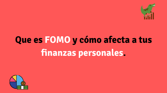 Que es FOMO y cómo afecta a tus finanzas personales.