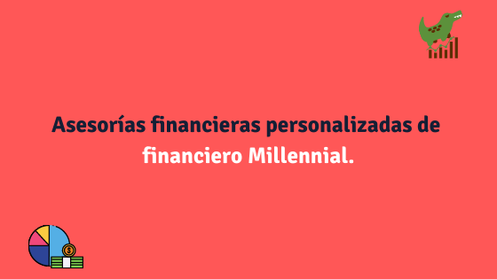 Asesorías financieras personalizadas de financiero Millennial.