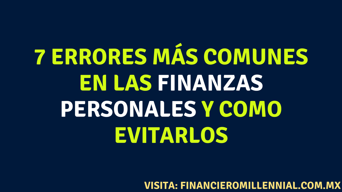 7 Errores Más Comunes En Las Finanzas Personales Y Como Evitarlos 7576