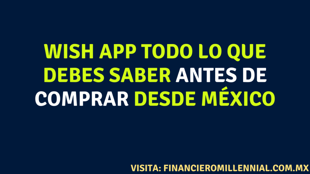 Wish app todo lo que debes saber antes de comprar desde México