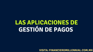 Qué son las aplicaciones de gestión de pagos y cuáles son las mejores.