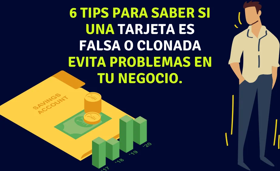 6 Tips para saber si una tarjeta es falsa o clonada evita problemas en tu negocio.